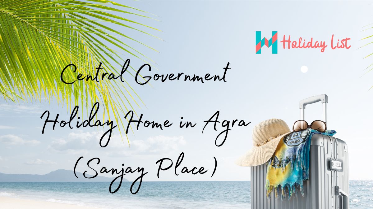 Central Government Holiday Home in Agra (Sanjay Place) - Holiday List India