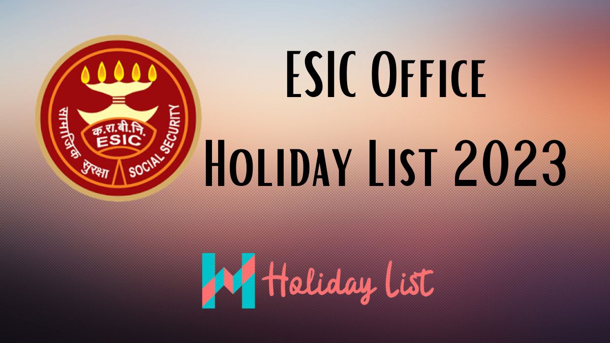 ESIC Office Holiday List 2023 Working Hours Holiday List India