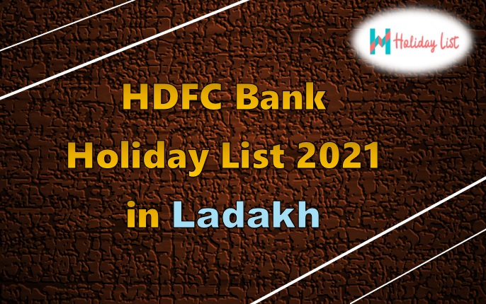 HDFC Bank Holiday List 2022 In Leh | HDFC Bank Holiday List 2022 Ladakh