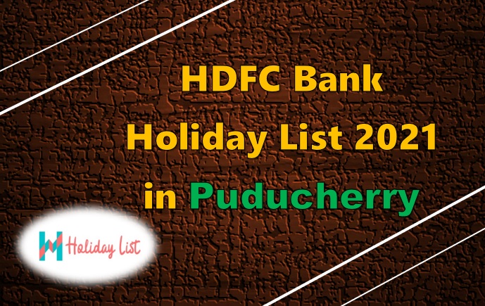 HDFC Bank Holiday List 2021 in Puducherry