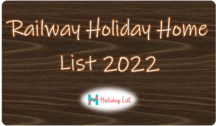 Railway Holiday Home List 2022 PDF Download