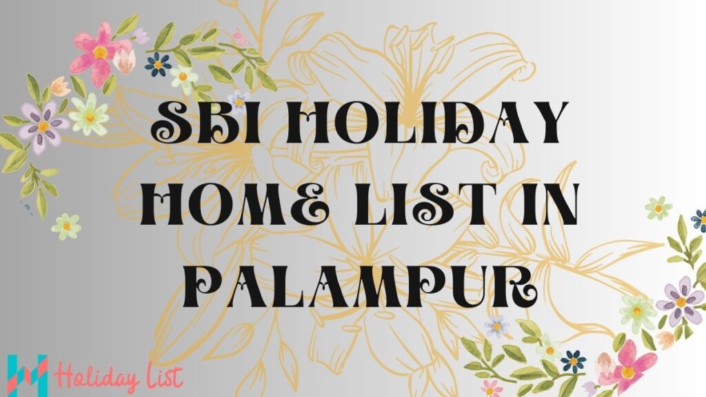 SBI Holiday Home List in Chandigarh and Palampur Holiday List India